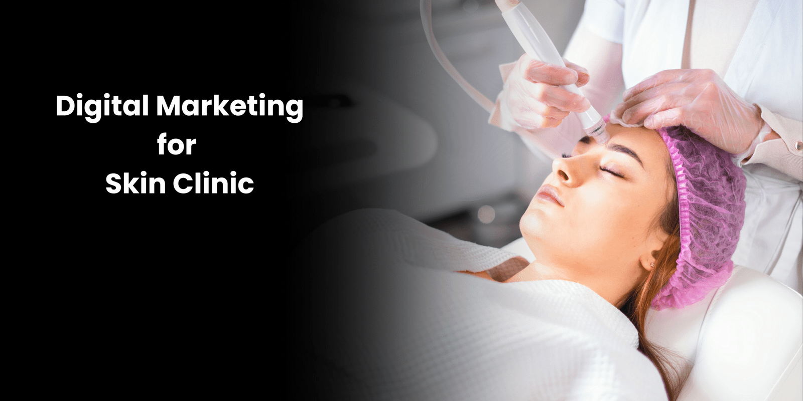 digital marketing for skin clinic
